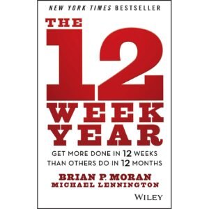 📘 The 12 Week Year — Achieve faster, focus smarter.